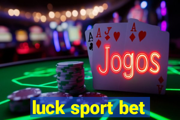 luck sport bet